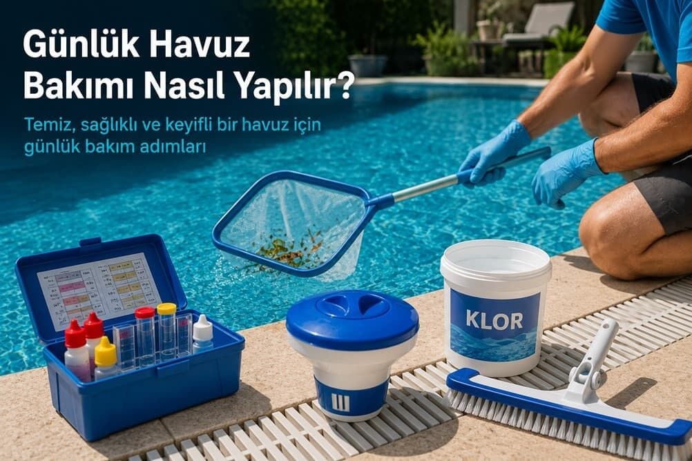 Günlük Havuz Bakımı Nasıl Yapılır?