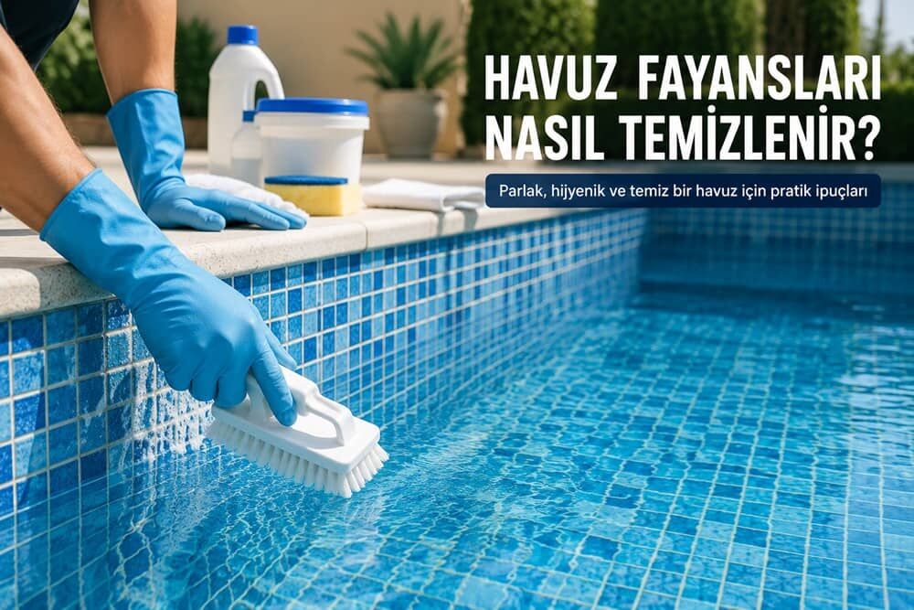 Havuz Fayansları Nasıl Temizlenir?